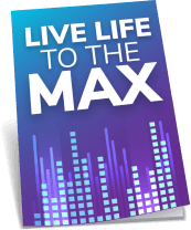 live life the max